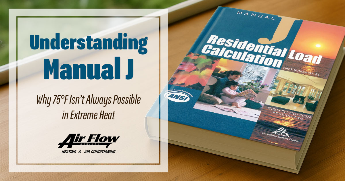 Understanding Understanding Manual J - Why 75 Degrees Isn’t Always Possible in Extreme Heat