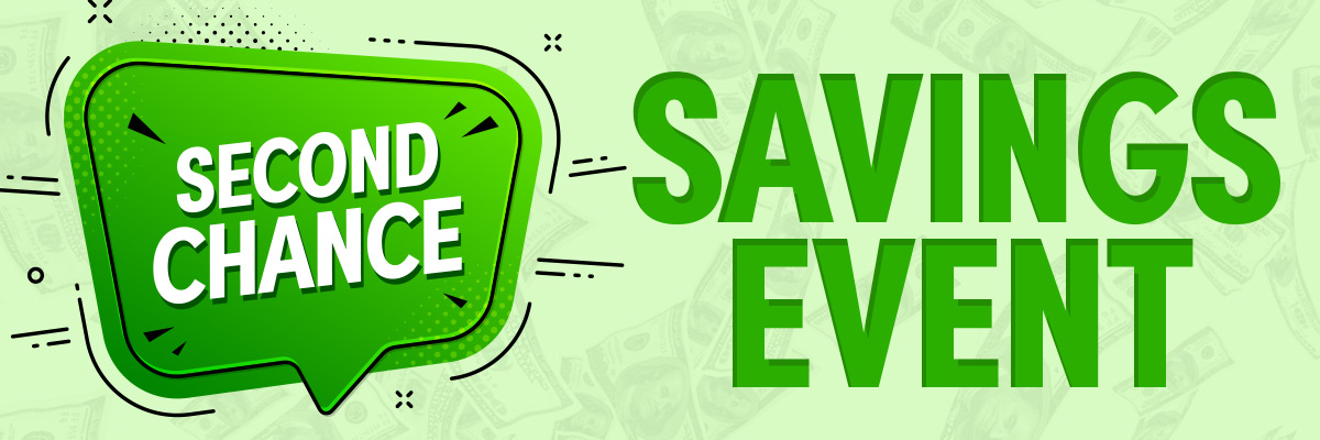 banner that reads "Second Chance Savings Event"