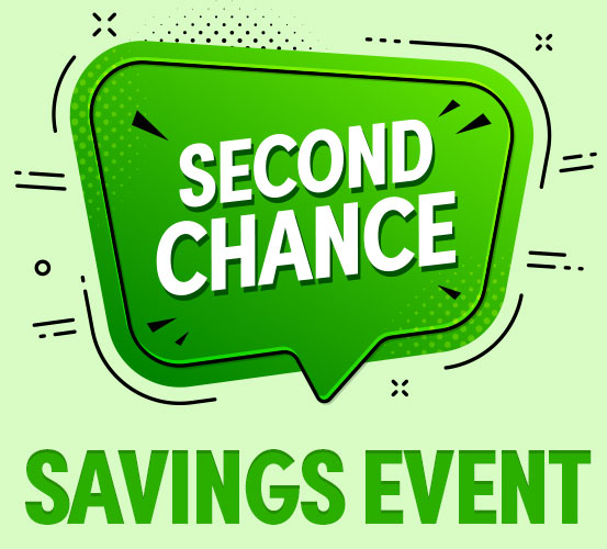 banner that reads "Second Chance Savings Event"